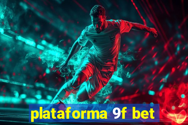 plataforma 9f bet